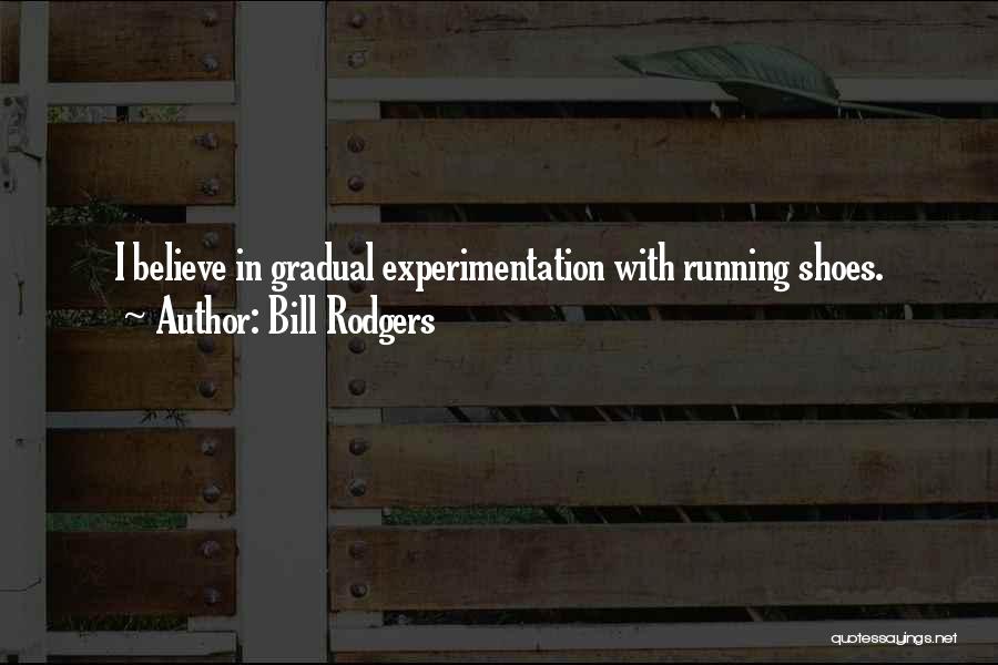 Bill Rodgers Quotes 1011868