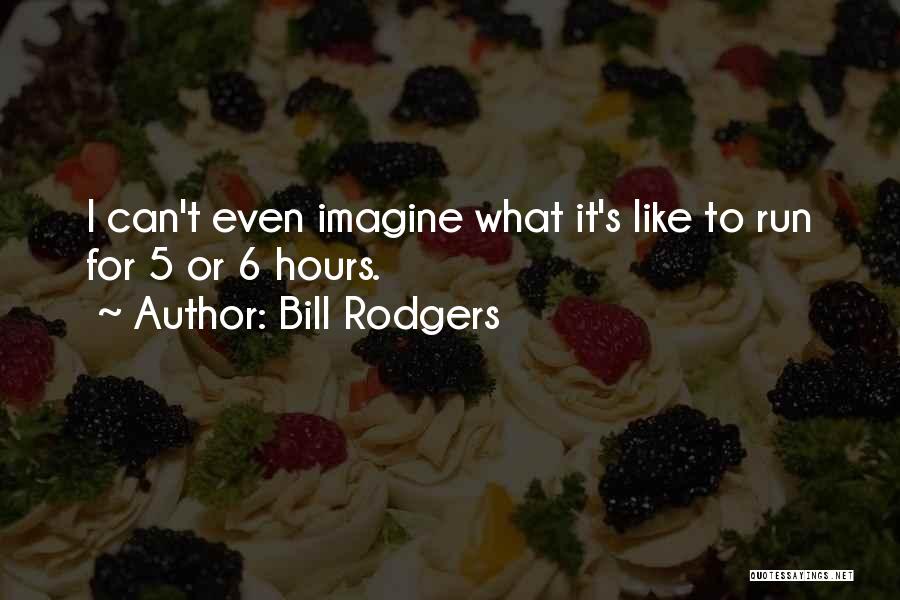 Bill Rodgers Quotes 2216408