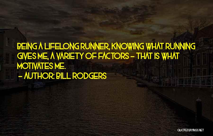 Bill Rodgers Running Quotes By Bill Rodgers