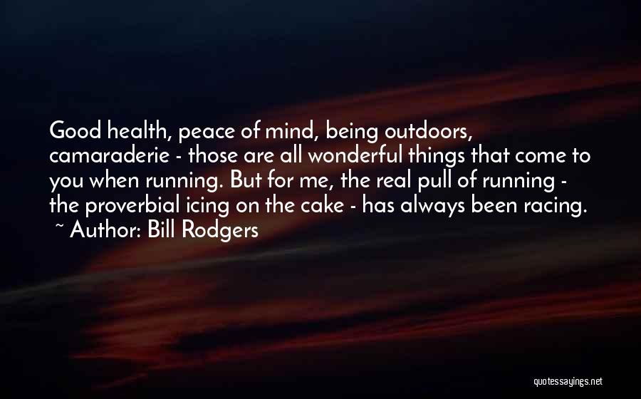 Bill Rodgers Running Quotes By Bill Rodgers