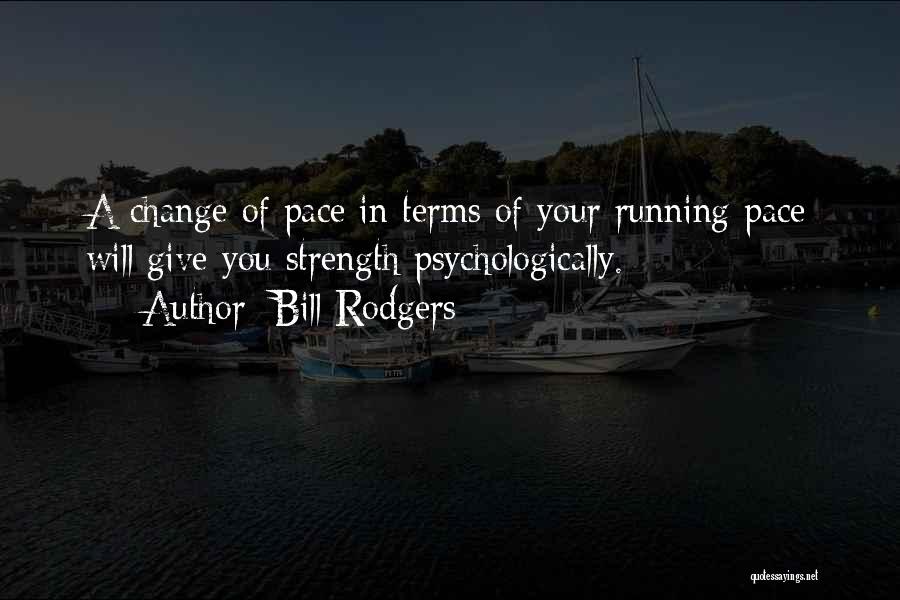 Bill Rodgers Running Quotes By Bill Rodgers