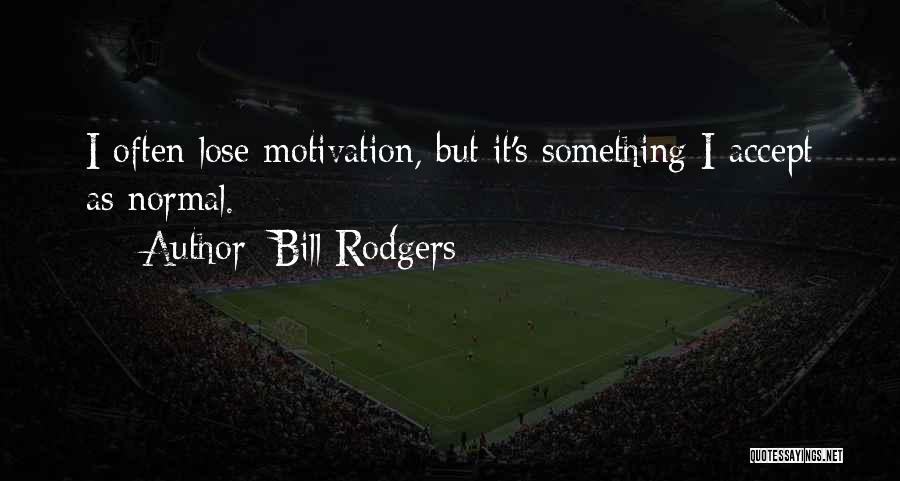 Bill Rodgers Running Quotes By Bill Rodgers