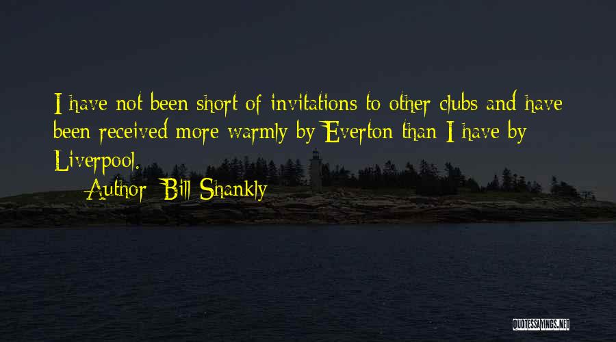 Bill Shankly Everton Quotes By Bill Shankly