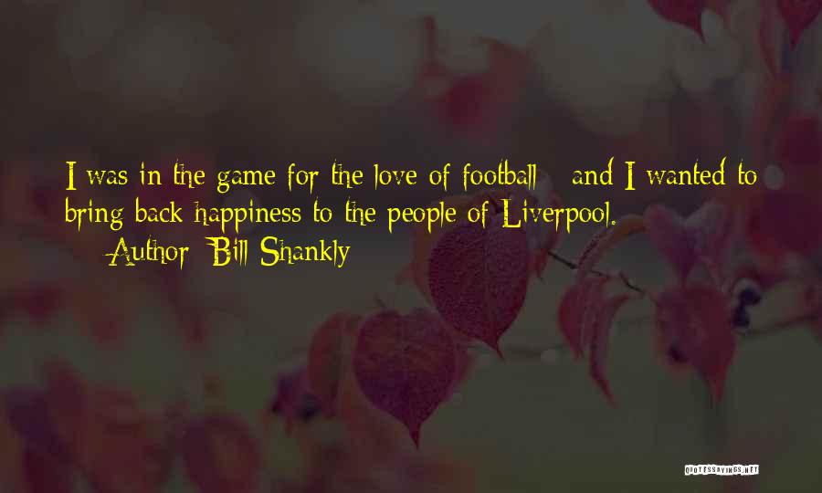 Bill Shankly Quotes 1579727