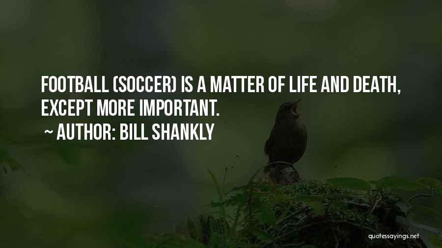 Bill Shankly Quotes 1775590