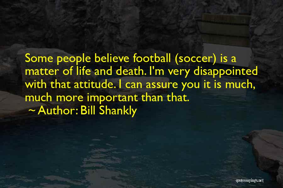 Bill Shankly Quotes 303727