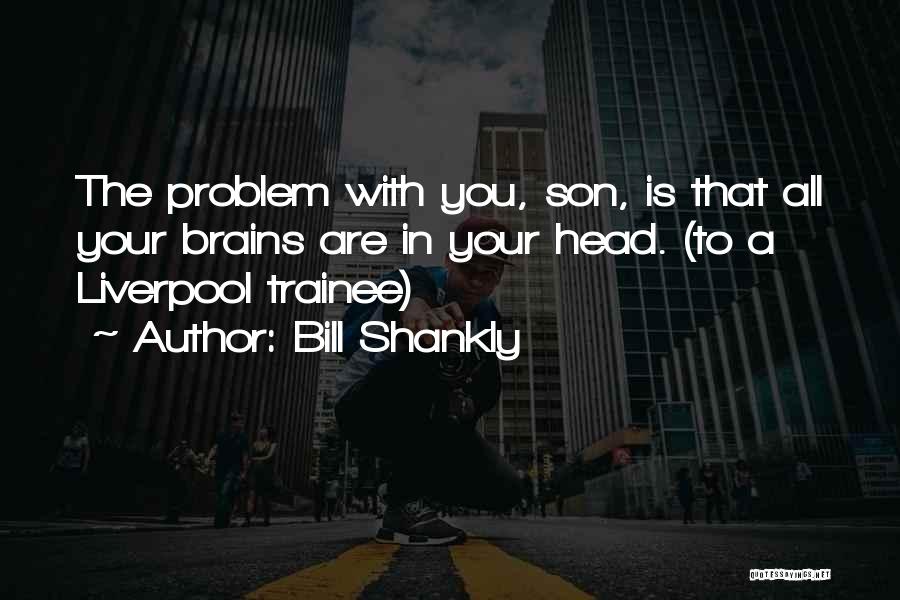 Bill Shankly Quotes 361190