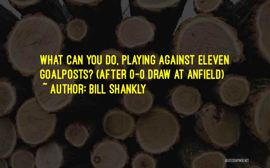 Bill Shankly Quotes 447093