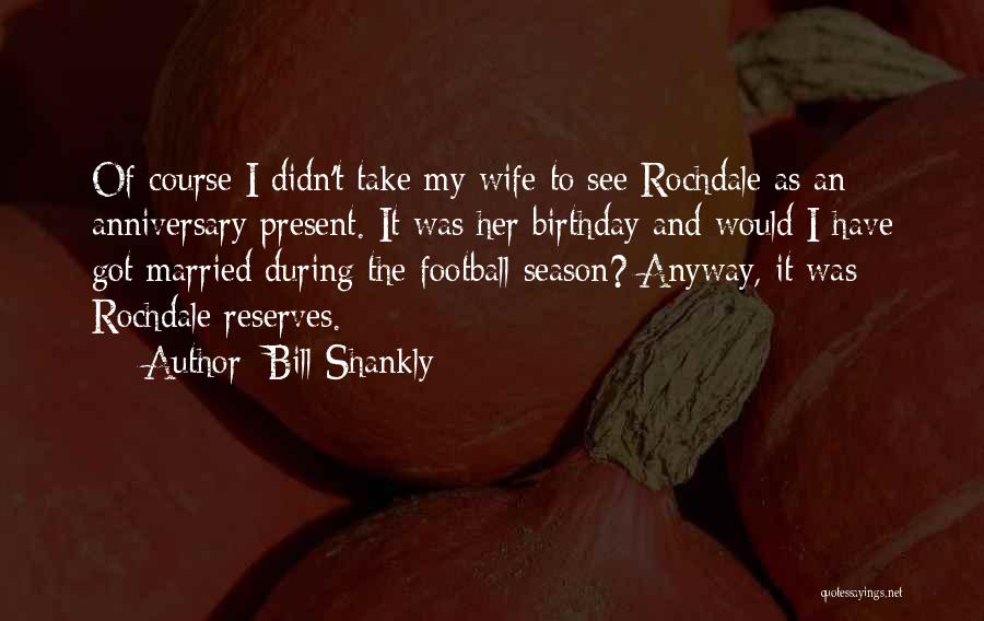 Bill Shankly Quotes 483240