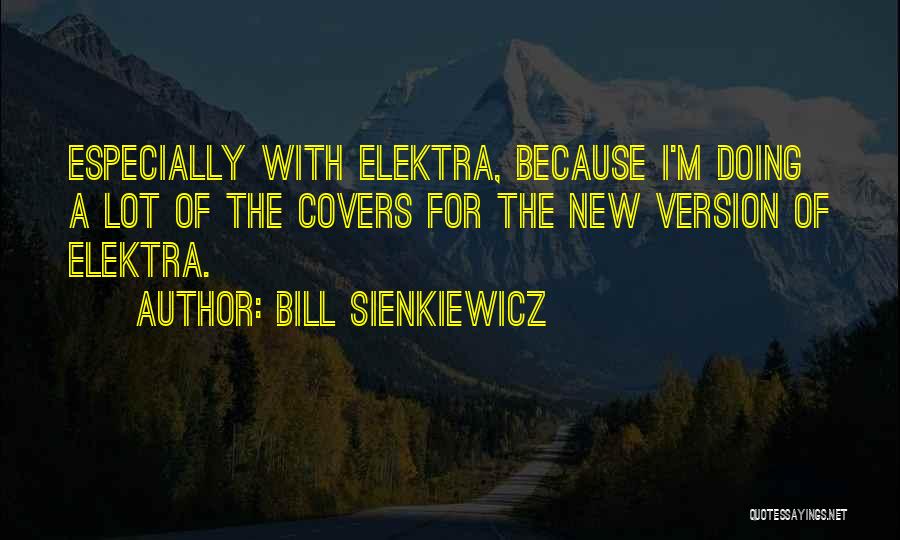 Bill Sienkiewicz Quotes 1082263