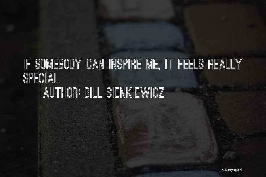 Bill Sienkiewicz Quotes 546338
