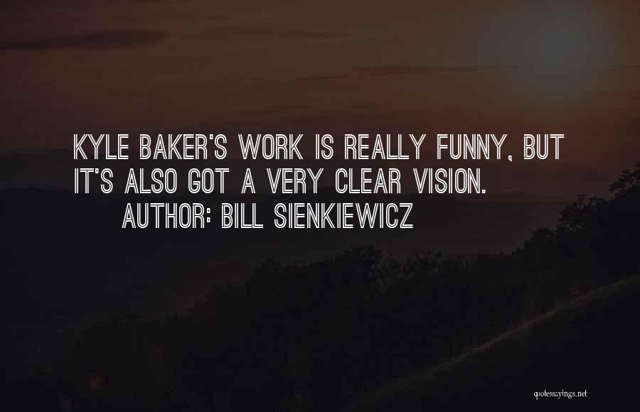 Bill Sienkiewicz Quotes 696654