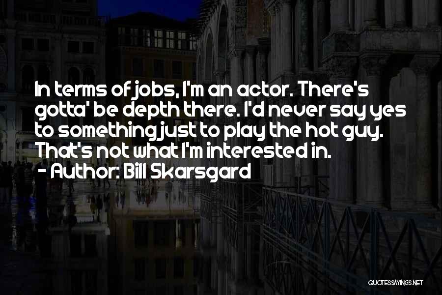 Bill Skarsgard Quotes 1467861