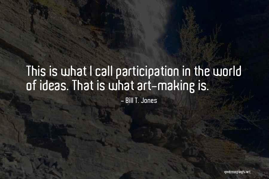 Bill T. Jones Quotes 1675757 Bill T. Jones Quotes 1675757