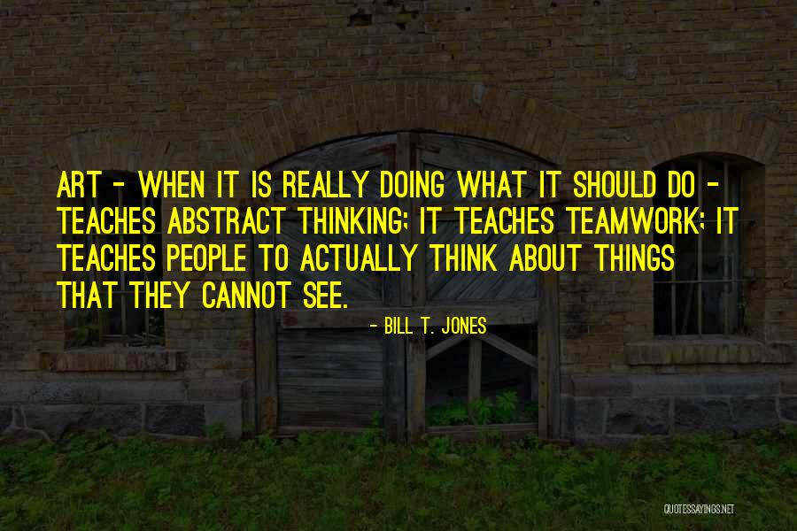 Bill T. Jones Quotes 993098 Bill T. Jones Quotes 993098