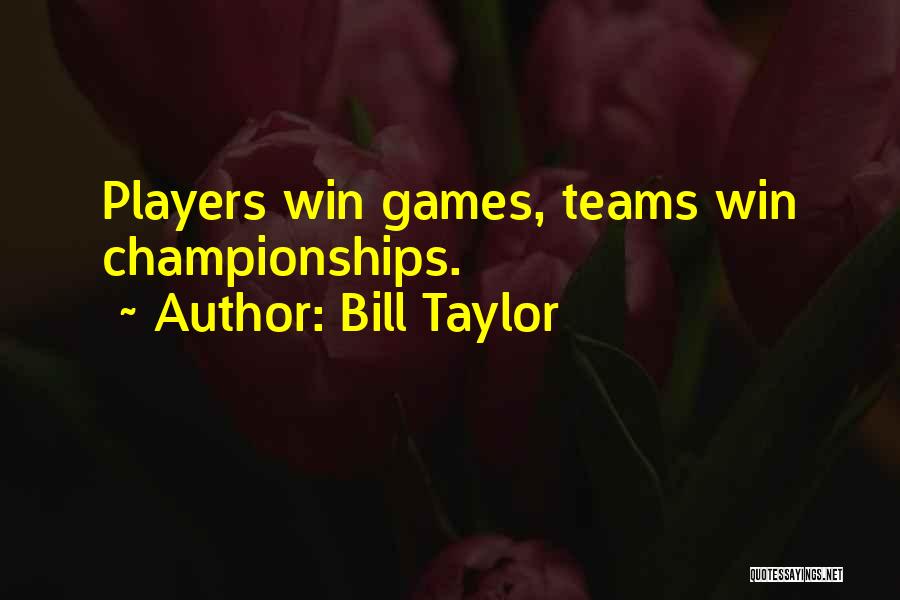 Bill Taylor Quotes 1137146