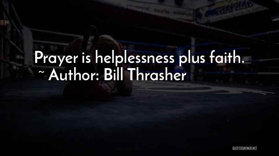 Bill Thrasher Quotes 559860