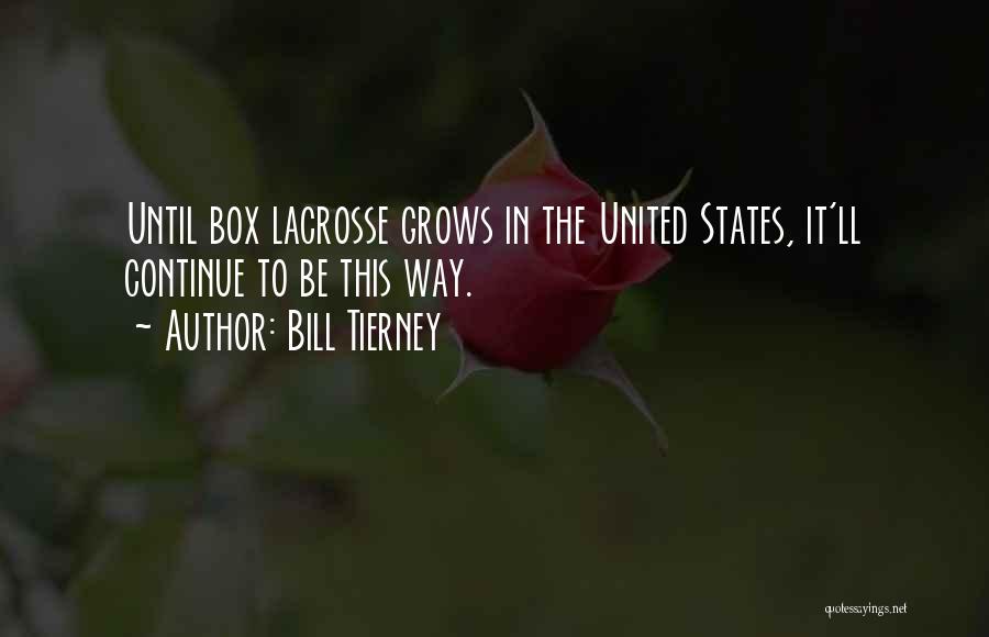 Bill Tierney Lacrosse Quotes By Bill Tierney