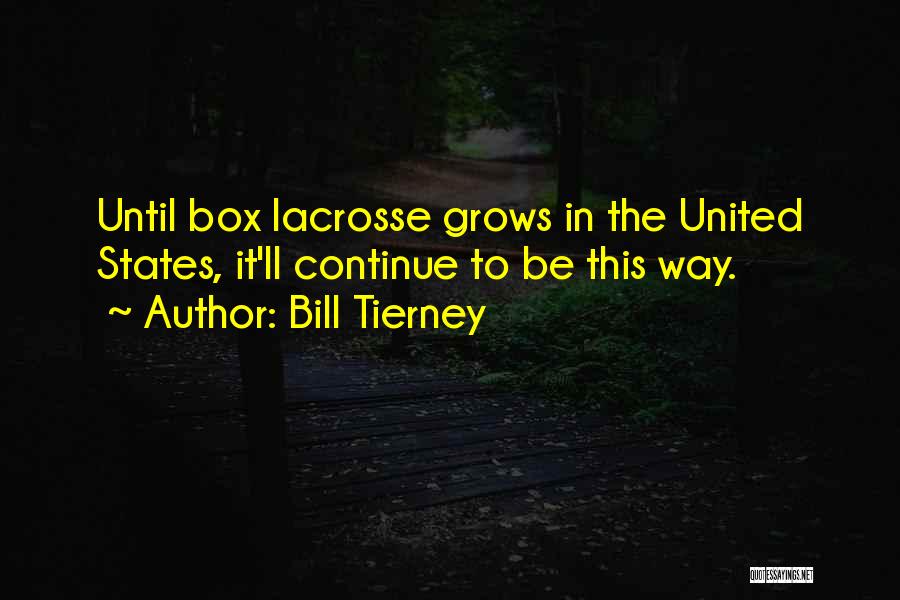 Bill Tierney Quotes 1497801