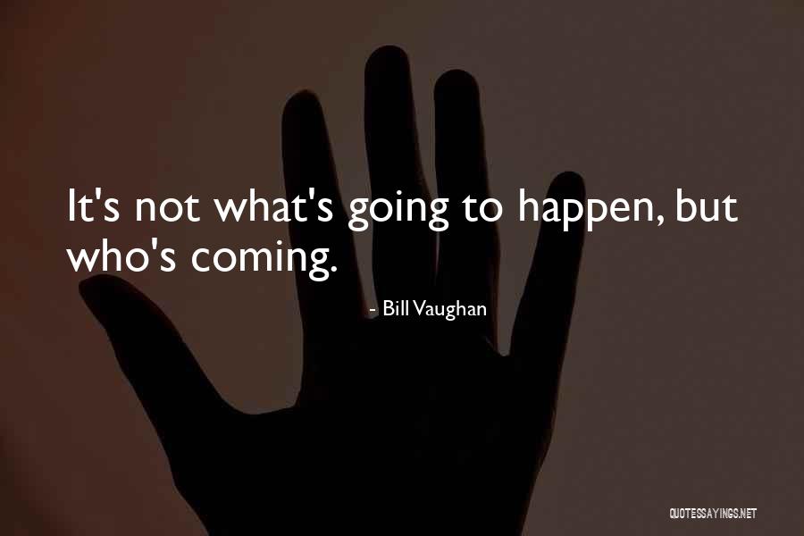 Bill Vaughan Quotes 601312