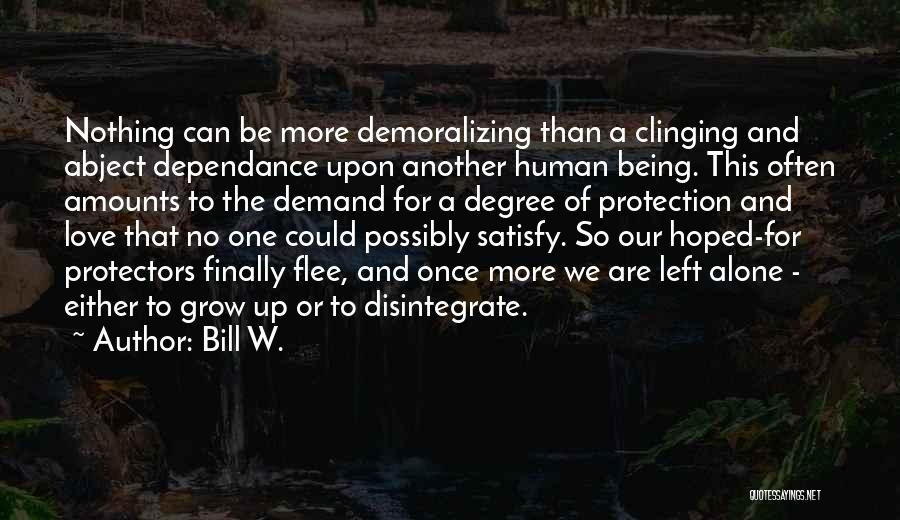Bill W. Quotes 1076917