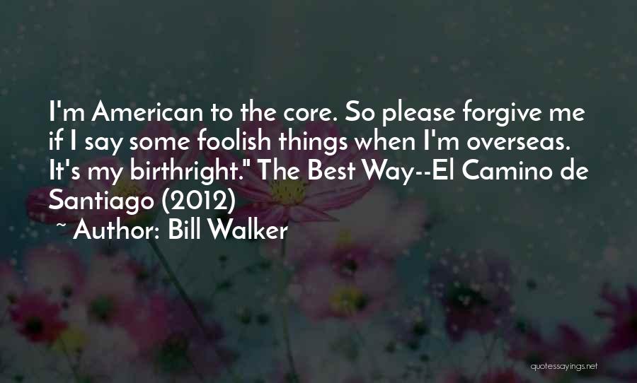 Bill Walker Quotes 387341