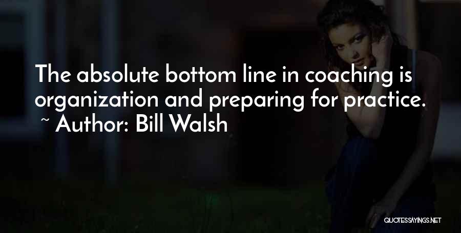 Bill Walsh Quotes 1454036
