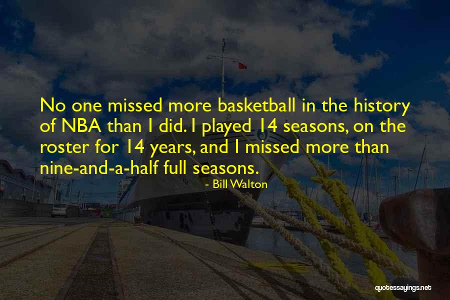 Bill Walton Basketball Quotes By Bill Walton Bill Walton Basketball Quotes By Bill Walton