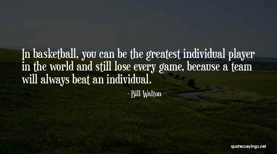Bill Walton Basketball Quotes By Bill Walton Bill Walton Basketball Quotes By Bill Walton
