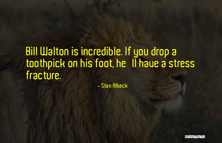 Bill Walton Basketball Quotes By Stan Albeck Bill Walton Basketball Quotes By Stan Albeck