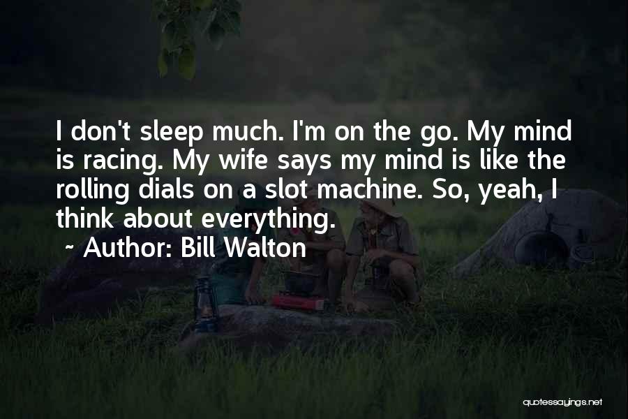 Bill Walton Quotes 1184583