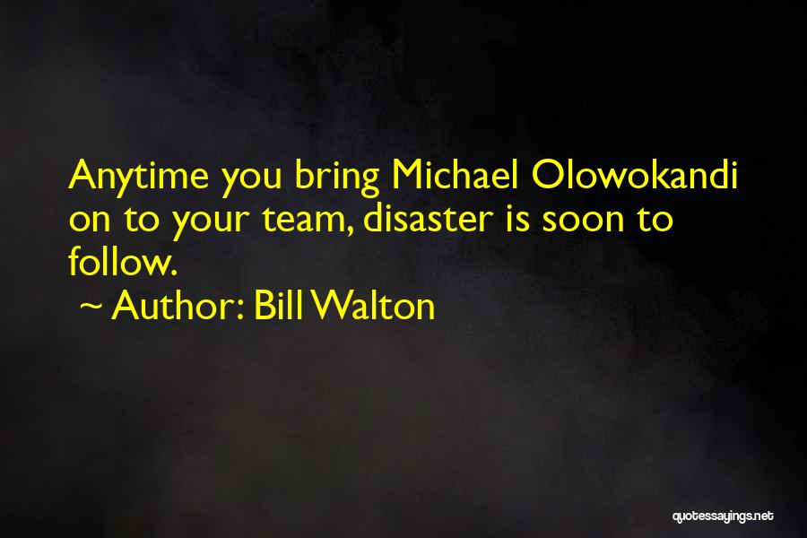 Bill Walton Quotes 148796