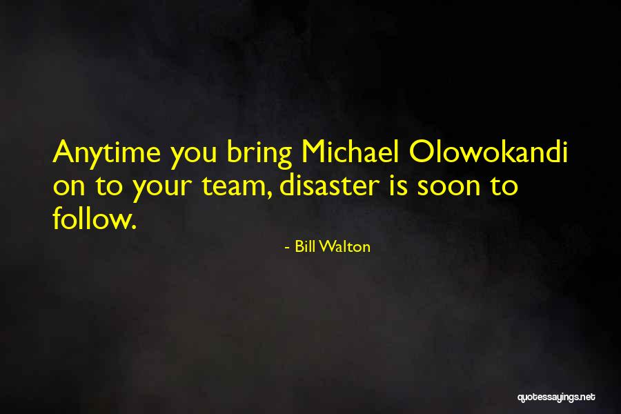 Bill Walton Quotes 148796