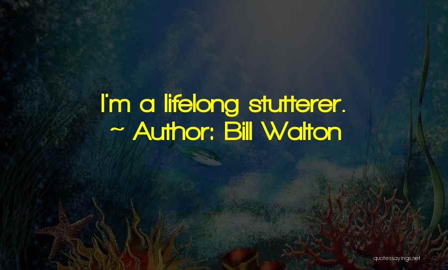 Bill Walton Quotes 705902