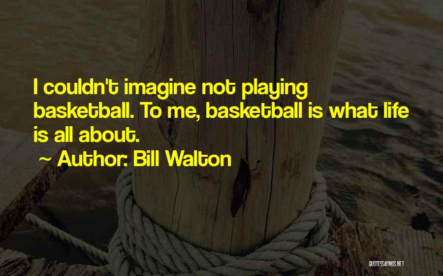 Bill Walton Quotes 900202
