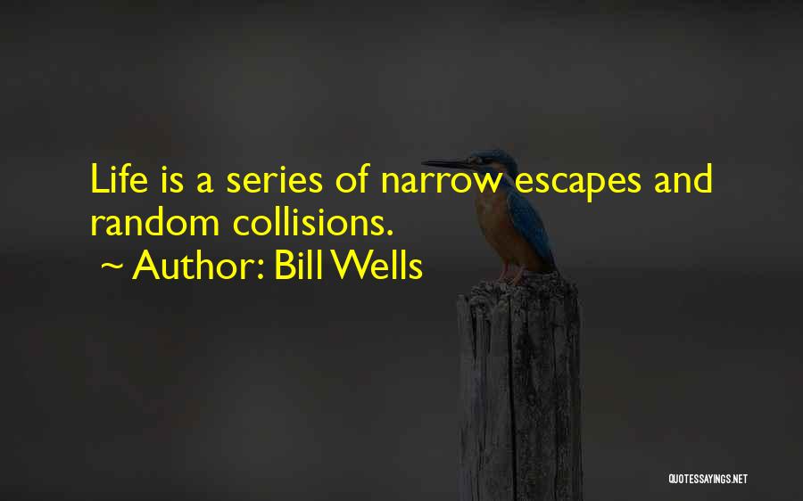 Bill Wells Quotes 2159887