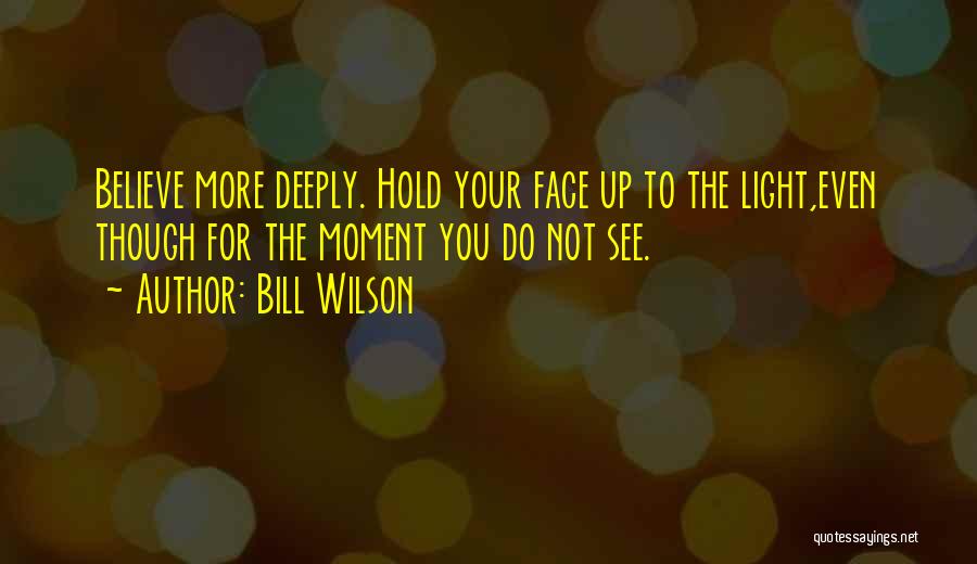 Bill Wilson Quotes 1141608