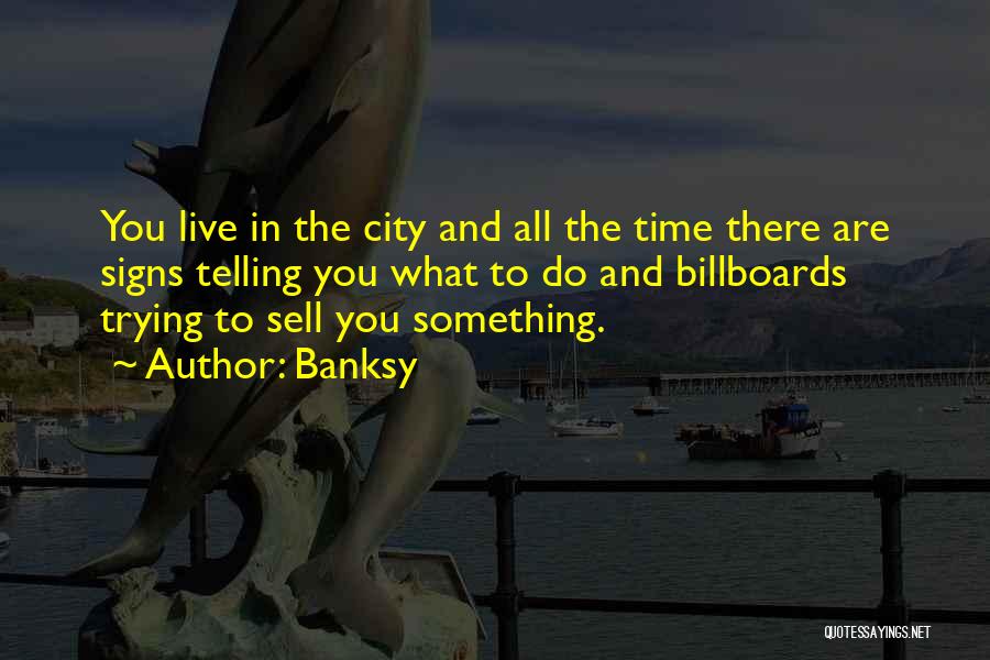 Billboards Quotes By Banksy