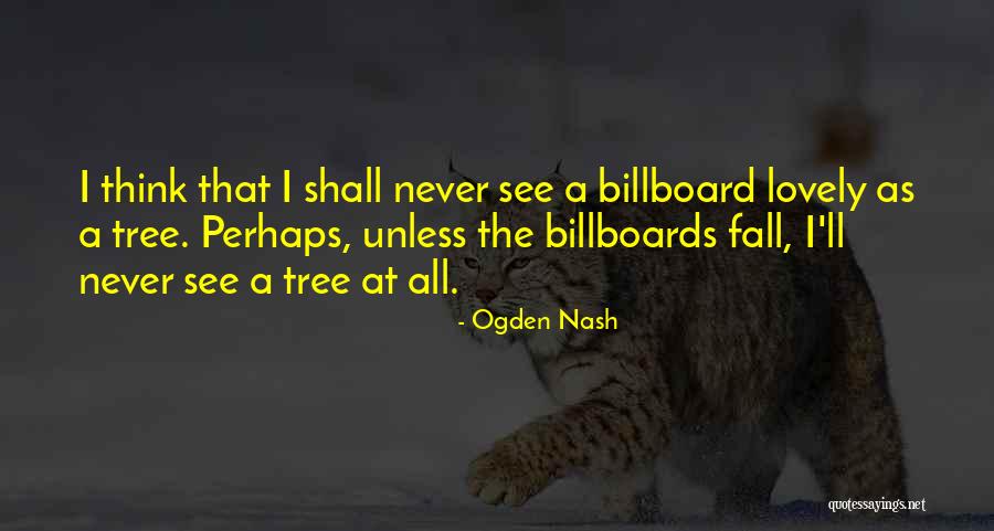 Billboards Quotes By Ogden Nash