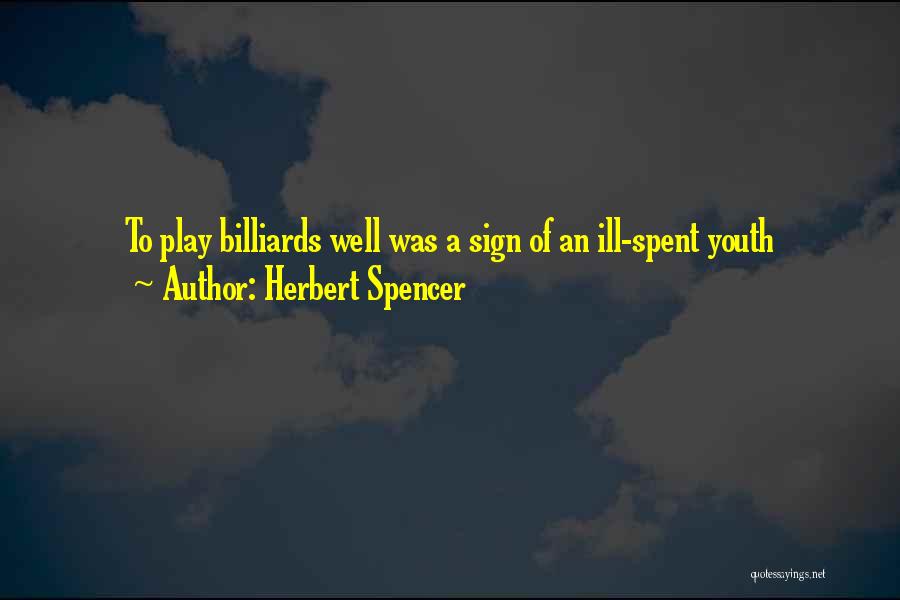 Billiards Quotes By Herbert Spencer