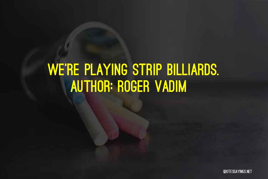 Billiards Quotes By Roger Vadim