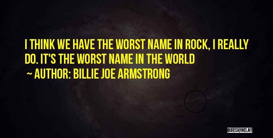 Billie Joe Quotes By Billie Joe Armstrong