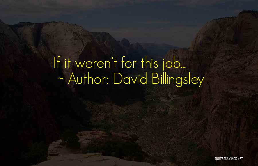 Billingsley Quotes By David Billingsley