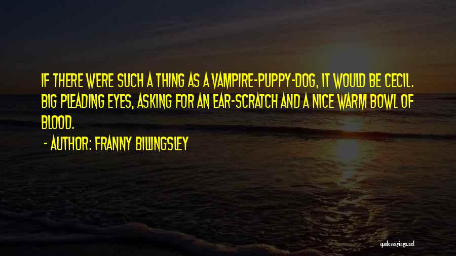 Billingsley Quotes By Franny Billingsley