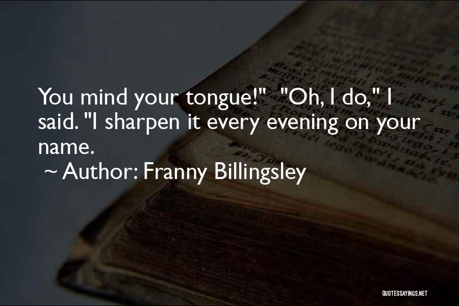 Billingsley Quotes By Franny Billingsley