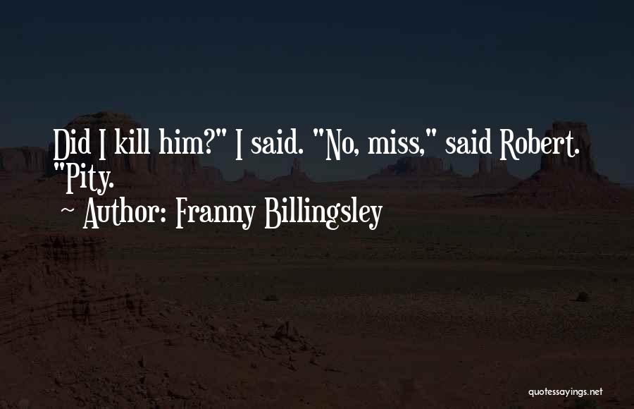 Billingsley Quotes By Franny Billingsley