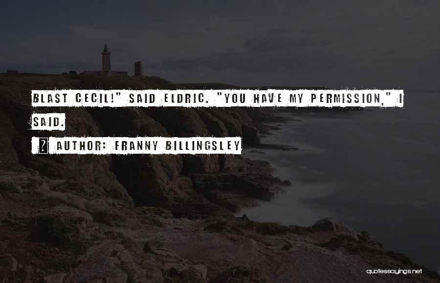 Billingsley Quotes By Franny Billingsley