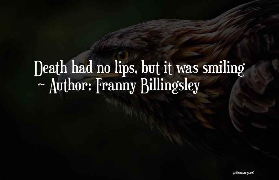 Billingsley Quotes By Franny Billingsley