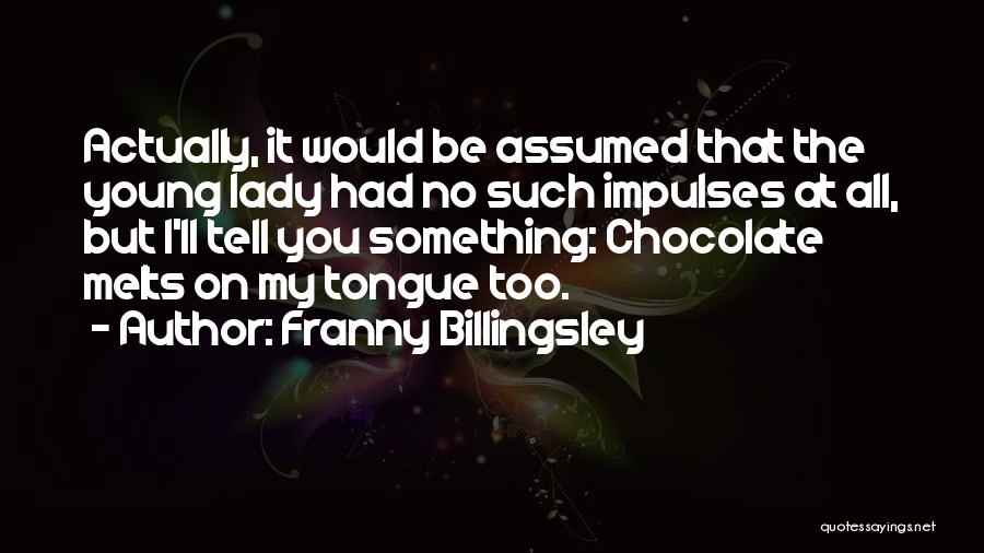 Billingsley Quotes By Franny Billingsley