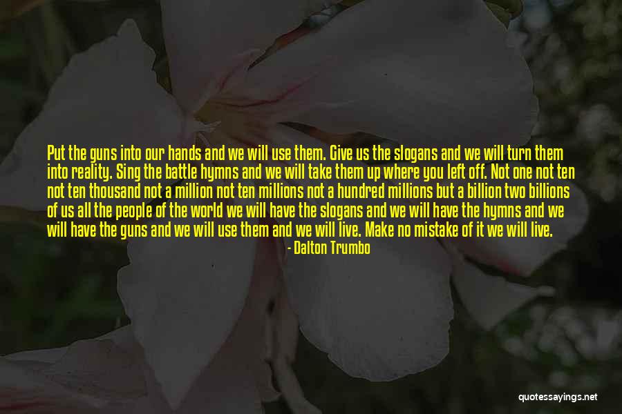Billion Talk Quotes By Dalton Trumbo Billion Talk Quotes By Dalton Trumbo
